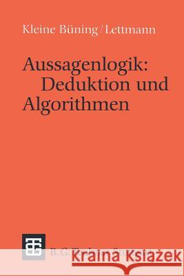 Aussagenlogik: Deduktion Und Algorithmen: Deduktion Und Algorithmen Kleine Büning, Hans 9783519021339 Vieweg+teubner Verlag - książka
