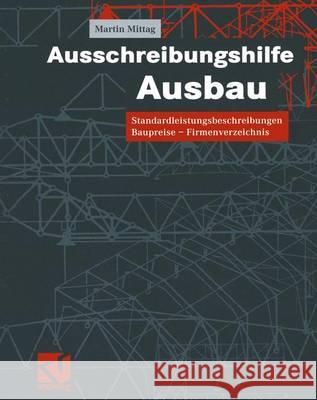 Ausschreibungshilfe Ausbau: Standardleistungsbeschreibungen -- Baupreise -- Firmenverzeichnis Mittag, Martin 9783322802019 Vieweg+teubner Verlag - książka