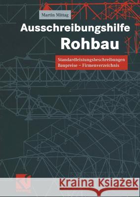 Ausschreibungshilfe Rohbau: Standardleistungsbeschreibungen -- Baupreise -- Firmenverzeichnis Mittag, Martin 9783322802033 Vieweg+teubner Verlag - książka