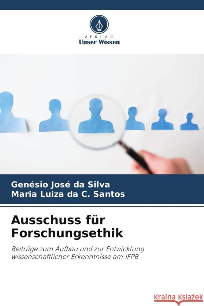 Ausschuss für Forschungsethik Silva, Genésio José da, da C. Santos, Maria Luiza 9786208600242 Verlag Unser Wissen - książka