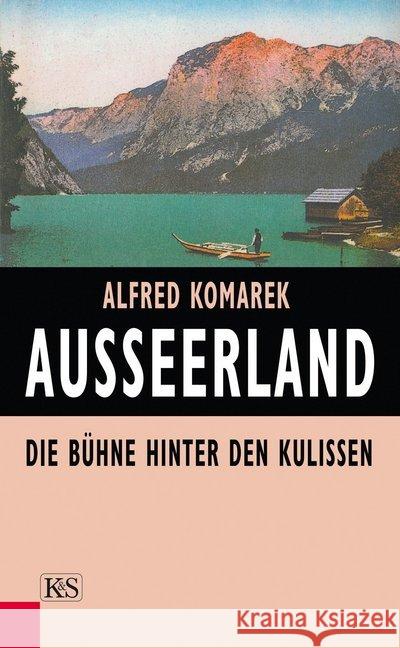 Ausseerland : Die Bühne hinter den Kulissen Komarek, Alfred 9783218007030 Kremayr & Scheriau - książka