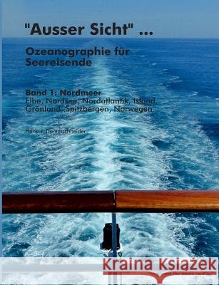 Ausser Sicht ... Ozeanographie für Seereisende: Band 1: Nordmeer (Elbe, Nordsee, Nordatlantik, Island, Grönland, Spitzbergen, Norwegen) Dammschneider, Hans-J 9783732237722 Books on Demand - książka