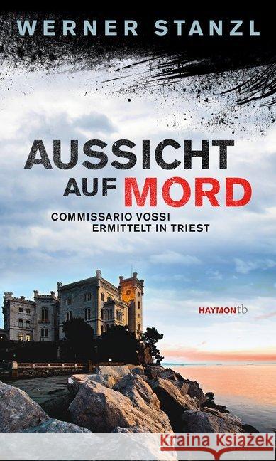 Aussicht auf Mord : Commissario Vossi ermittelt in Triest Stanzl, Werner 9783709978818 Haymon Verlag - książka