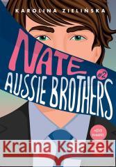 Aussie Brothers T.2 Nate Karolina Zielińska 9788328921566 Editio - książka