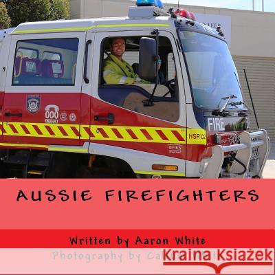 Aussie Firefighters Aaron F. White Callum White 9781523880249 Createspace Independent Publishing Platform - książka