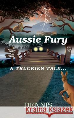 Aussie Fury: A Truckies Tale Luke, Dennis 9780648710301 Wild Dreams Publishing - książka