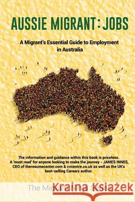 Aussie Migrant: Jobs: A Migrant's Essential Guide to Employment in Australia Jason Rebello 9780994567413 Evolving Wordsmith - książka