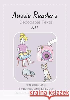 Aussie Readers Decodable Texts Set 1 Kassi Gilmour Eliza Burley 9781764505161 Aussie Readers - książka