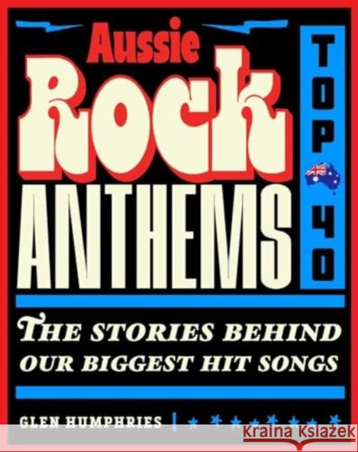 Aussie Rock Anthems - Top 40 Glen Humphries 9781922662057 Rockpool Publishing - książka