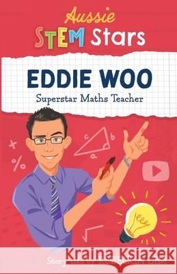 Aussie STEM Stars: Eddie Woo - Superstar Maths Teacher Rebecca Lim 9781925893403 Wild Dingo Press - książka