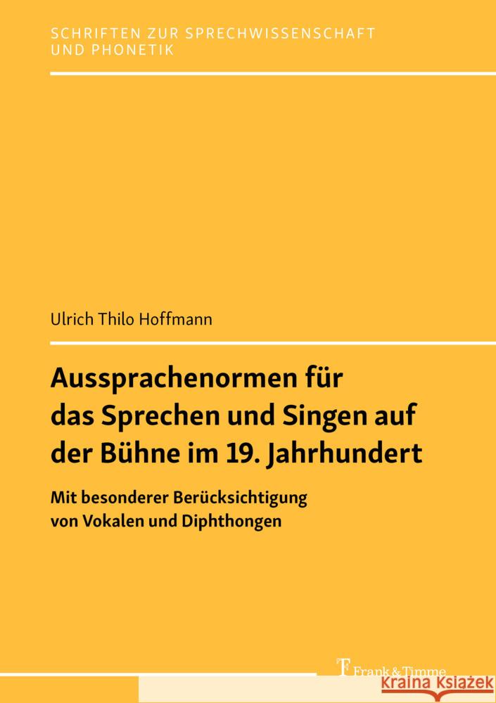 Aussprachenormen für das Sprechen und Singen auf der Bühne im 19. Jahrhundert Hoffmann, Ulrich Thilo 9783732910304 Frank und Timme GmbH - książka