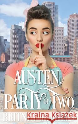 Austen, Party of Two: A Pride & Prejudice Romance Britney M. Mills 9781954237018 Crystal Canyon Publishing - książka