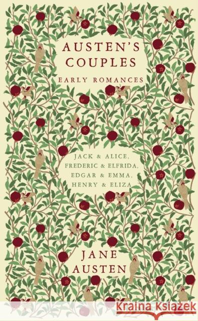 Austen's Couples: Early Romances (Frederic & Elfrida, Jack & Alice, Edgar & Emma, Henry & Eliza) Jane Austen 9781804471470 Renard Press Ltd - książka