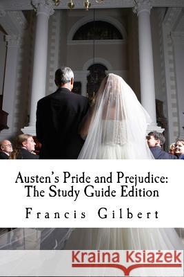 Austen's Pride and Prejudice: The Study Guide Edition: Complete text & integrated study guide Gilbert, Francis 9781518733253 Createspace - książka