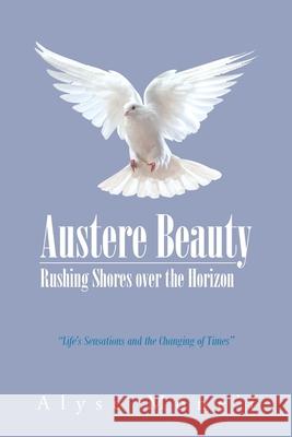 Austere Beauty: Rushing Shores Over the Horizon Alyse Mone't 9781643501550 Page Publishing, Inc - książka