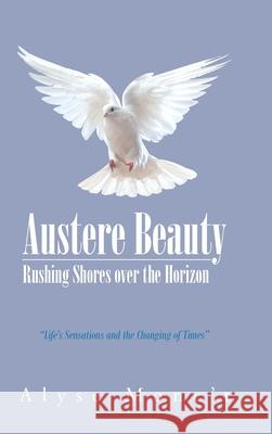 Austere Beauty: Rushing Shores Over the Horizon Alyse Mone't 9781646289813 Page Publishing, Inc - książka