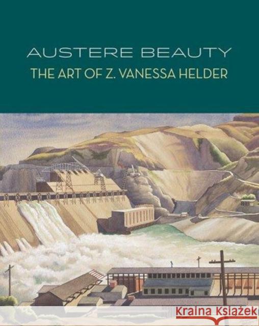 Austere Beauty: The Art of Z. Vanessa Helder David F. Martin Margaret Bullock 9780924335396 Tacoma Art Museum - książka