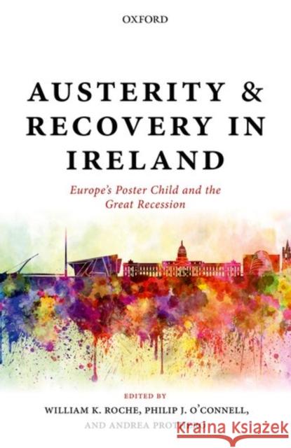 Austerity and Recovery in Ireland: Europe's Poster Child and the Great Recession Roche, William K. 9780198792376 Oxford University Press, USA - książka