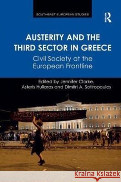 Austerity and the Third Sector in Greece: Civil Society at the European Frontline Jennifer Clarke Asteris Huliaras 9781138573055 Routledge - książka