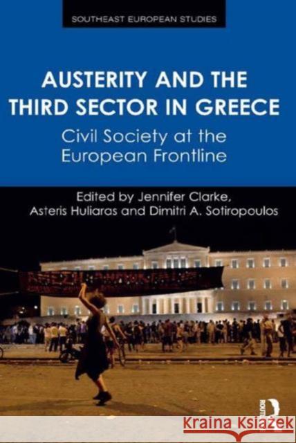 Austerity and the Third Sector in Greece: Civil Society at the European Frontline Dimitri,A. Sotiropoulos Jennifer Clarke Asteris Huliaras 9781472452689 Ashgate Publishing Limited - książka