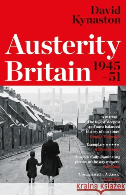 Austerity Britain, 1945-1951 David Kynaston 9780747599234 Bloomsbury Publishing PLC - książka