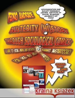 Austerity History through Sociological Comics: A guide to social media and networks against Austeritocracy for use by all generations Andrade, Pedro 9781522934554 Createspace Independent Publishing Platform - książka