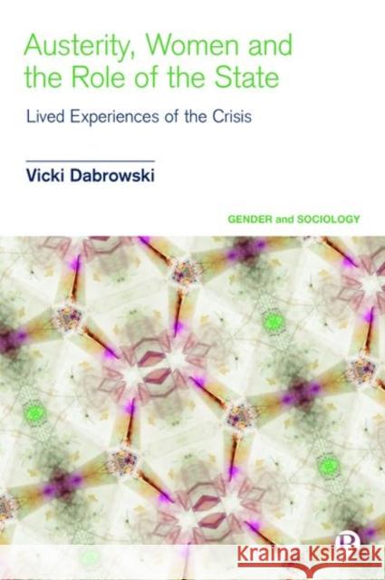 Austerity, Women and the Role of the State: Lived Experiences of the Crisis Vicki Dabrowski 9781529210521 Bristol University Press - książka