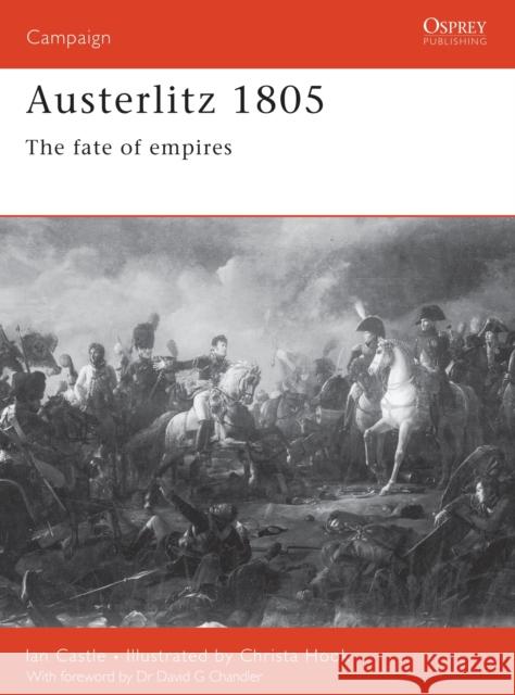Austerlitz 1805: The Fate of Empires Castle, Ian 9781841761367 Osprey Publishing (UK) - książka
