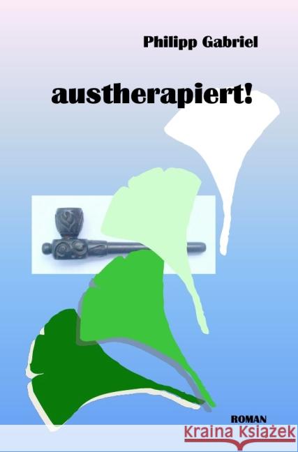 austherapiert! Gabriel, Philipp 9783844208856 epubli - książka