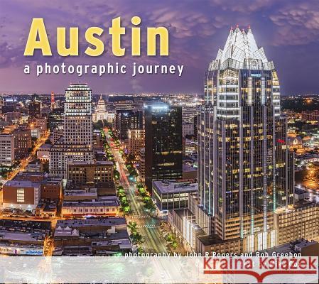 Austin: A Photographic Journey Mike Cox Rob Greebon John R. Rogers 9781560376637 Farcountry Press - książka