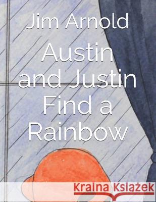 Austin and Justin Find a Rainbow Glenn Payne Jim Arnold 9781724142375 Independently Published - książka