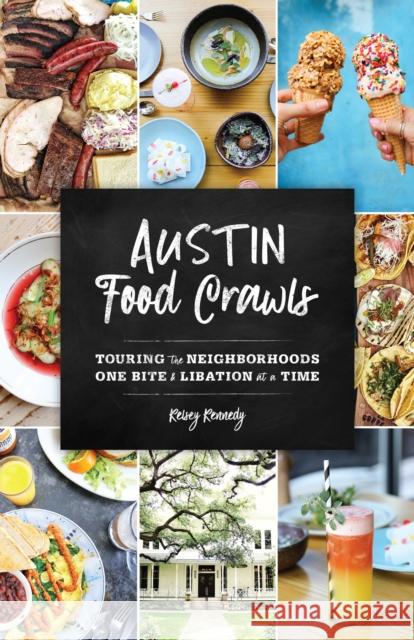 Austin Food Crawls: Touring the Neighborhoods One Bite & Libation at a Time Kelsey Kennedy 9781493041466 Globe Pequot Press - książka