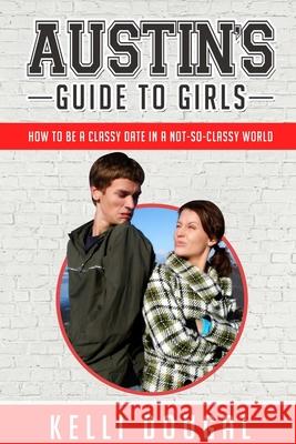 Austin\'s Guide to Girls Kelli Dougal 9781312217140 Lulu.com - książka
