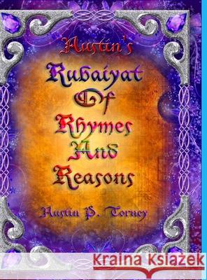 Austin's Rubaiyat of Rhymes and Reasons Austin Torney 9781716238420 Lulu.com - książka