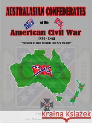 Australasian Confederates of the American Civil War James M. Gray 9781312088559 Lulu.com - książka