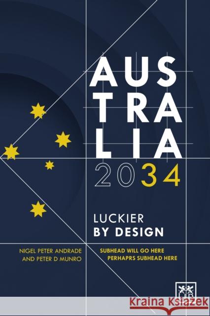 Australia 2034: Luckier by Design Kai Engel 9781907794971 LID Publishing - książka