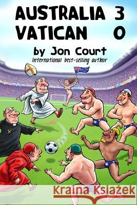 Australia 3 - Vatican 0 Jon Court 9781530055210 Createspace Independent Publishing Platform - książka