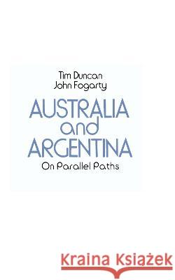 Australia and Argentina: On Parallel Paths Tim Duncan 9780522842692 Melbourne University - książka