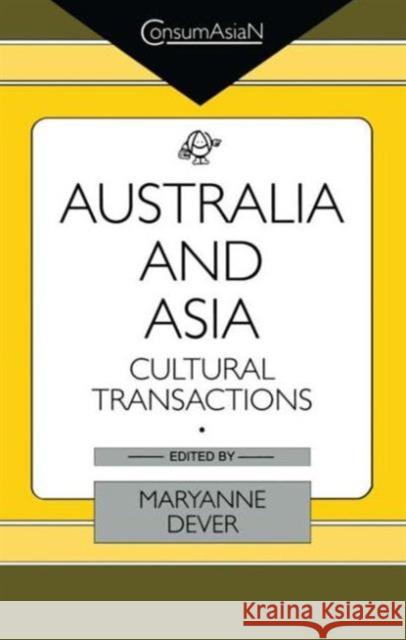Australia and Asia: Cultural Transactions Dever, Maryanne 9780700704026 Taylor & Francis - książka