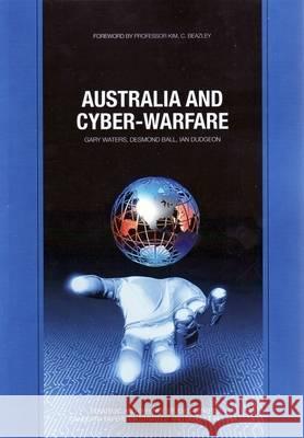 Australia and Cyber-warfare Gary Waters Desmond Ball Ian Dudgeon 9781921313790 Anu Press - książka