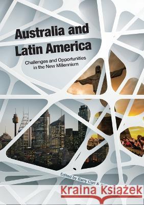 Australia and Latin America: Challenges and Opportunities in the New Millennium Barry Carr John Minns 9781925021233 Anu Press - książka