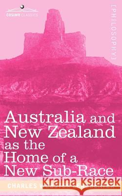 Australia and New Zealand as the Home of a New Sub-Race Charles Webster Leadbeater 9781602062740 Cosimo Classics - książka