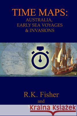 Australia, Early Sea Voyages and Invasions R. K. Fisher Martini Fisher 9781530634521 Createspace Independent Publishing Platform - książka