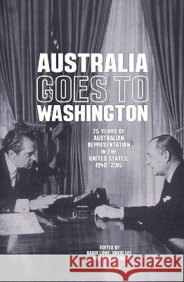 Australia goes to Washington: 75 years of Australian representation in the United States, 1940-2015 David Lowe David Lee Carl Bridge 9781760460785 Anu Press - książka