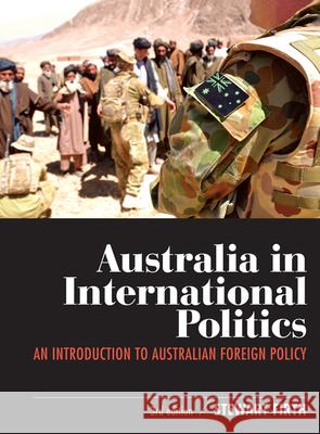 Australia in International Politics: An introduction to Australian foreign policy Firth, Stewart 9781742372631 Allen & Unwin Australia - książka