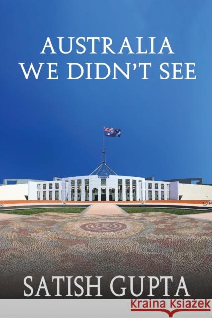 Australia We Didn't See Satish Gupta 9781528974134 Austin Macauley Publishers - książka