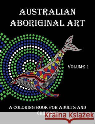 Australian Aboriginal Art: A Coloring Book for Adults and Children Peter Platt, Troy Little 9780648461708 Deliah Little - książka