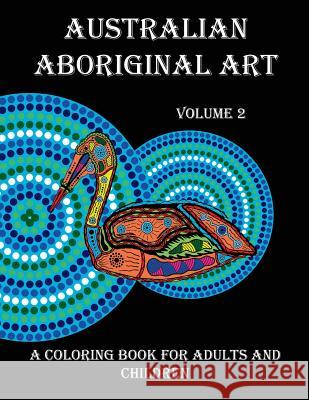 Australian Aboriginal Art: A Coloring Book for Adults and Children Peter Platt Troy Little 9780648461715 Dreamtime Color Art - książka