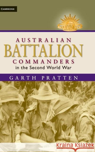 Australian Battalion Commanders in the Second World War Garth Pratten (Senior Lecturer in War Studies) 9780521763455 Cambridge University Press - książka