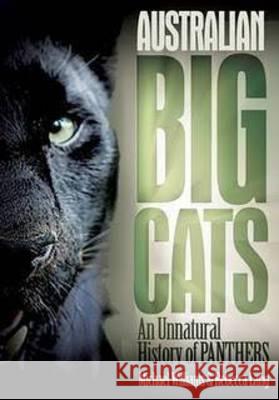 Australian Big Cats: An Unnatural History of Panthers Williams, Mike 9780646530079 Strange Nation Publishing - książka